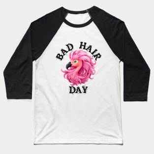 Pink Flamingo - Bad Hair Day (Black Lettering) Baseball T-Shirt